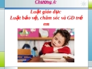 Quản lý học hành chính nhà nước - Chương 4 Luật giáo dục, Luât bảo vệ, chăm sóc và giáo dục trẻ em