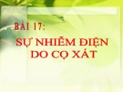 Bài giảng Vật lý 7 bài 17: Sự nhiễm điện do cọ xát