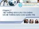 Hệ thống thông tin kế toán - Chương 7 Hệ thống báo cáo tài chính và hệ thống báo cáo quản trị