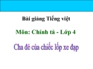 Bài giảng Tiếng Việt 4 tuần 20 bài: Cha đẻ của chiếc lốp xe đạp