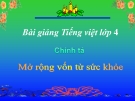 Bài giảng Tiếng việt 4 tuần 20 bài: Mở rộng vốn từ sức khỏe