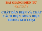 Bài giảng Vật lý 7 bài 20: Chất dẫn điện và chất cách điện – Dòng điện trong kim loại