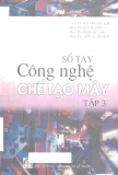 sổ tay công nghệ chế tạo máy (tập 3)