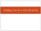 Bài giảng Kỹ thuật đo lường (Trương Thị Bích Thanh) - Chương 2 Sai số và xử lý kết quả đo