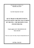 Tóm tắt luận văn thạc sĩ: Quản trị quan hệ khách hàng tại Ngân hàng Thương mại Cổ phần Kỹ thương - Chi nhánh Đà Nẵng (Techcombank)