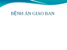 Bệnh án giao ban: khám thần kinh