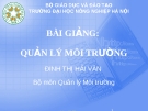 Bài giảng Quản lý môi trường ( TS Đinh Thị Hải Vân) - Chương 1