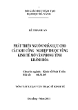 Tóm tắt luận văn thạc sĩ: Phát triển nguồn nhân lực cho các khu công nghiệp thuộc vùng kinh tế mở Vân Phong tỉnh Khánh Hoà.