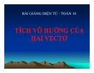 Bài giảng bài 2: Tích vô hướng của hai vectơ - Toán học 10 – GV.Trần Thanh Tú