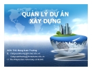 Bài giảng Quản lý dự án xây dựng (Ths.Đặng Xuân Trường) - Phần 2 Hình thành tổ chức quản lý dự án