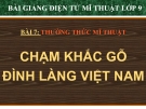 Bài giảng Chạm khắc gỗ đình làng Việt Nam - Mỹ thuật 9 - GV.N.Bách Tùng