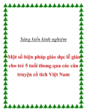 Sáng kiến kinh nghiệm: Một số biện pháp giáo dục lễ giáo cho trẻ 5 tuổi thông qua các câu truyện cổ tích Việt Nam