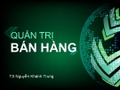 Bài giảng Quản trị bán hàng - TS Nguyễn Khánh Trung