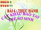 Bài giảng Công nghệ 6 bài 6: Thực hành cắt khâu bao tay trẻ sơ sinh