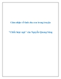 Văn mẫu lớp 9: Cảm nhận về tình cha con trong truyện "Chiếc lược ngà" của Nguyễn Quang Sáng
