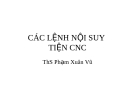 Bài giảng CAD CAM CNC (Ths.Phạm Xuân Vũ) - Chương 6 Các lệnh nội suy tiện CNC