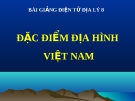 Bài giảng Địa lý 8 bài 28: Đặc điểm địa hình Việt Nam