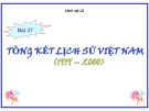 Bài giảng Lịch sử 12 bài 27: Tổng kết lịch sử Việt Nam từ năm 1919 đến năm 2000