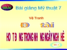 Slide bài Vẽ tranh hoạt động trong những ngày nghỉ hè - Mỹ thuật 7 - GV.Đàm Lưu Ly