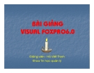 Bài giảng Visual foxpro6.0 - GV.Hồ Viết Thịnh