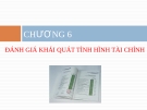 Bài giảng Phân tích báo cáo tài chính - Chương 6: Đánh giá khái quát tình hình tài chính