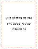 Để từ chối không còn e ngại -  4 “vũ khí” giúp “giữ lửa” trong công việc