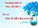 Bài giảng Tìm tỉ số của hai số - Toán 6 - GV.L.T.Đức