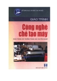 Giáo trình công nghệ chế tạo máy - Phạm Ngọc Dũng, Nguyễn Quang Hưng