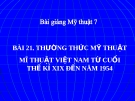 Bài 21: Mỹ thuật VN cuối TK XIX đến 1954 - Bài giảng điện tử Mỹ thuật 7 - GV.N.Văn Chung