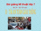 Bài 29 + 30: Vẽ tranh An toàn giao thông - Bài giảng điện tử Mỹ thuật 7 - GV.N.Văn Chung