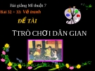 Bài 32 + 33: Vẽ tranh trò chơi dân gian - Bài giảng điện tử Mỹ thuật 7 - GV.N.Văn Chung