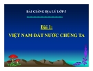 Bài giảng Địa lý 5 bài 1: Việt Nam đất nước chúng ta