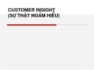 Customer Insight - Sự thật ngầm hiểu