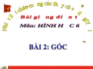 Bài giảng Hình học 6 chương 2 bài 2: Góc