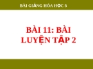 Bài giảng Bài luyện tập 2 - Hóa 8 - GV.N Nam