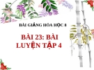 Bài giảng Bài luyện tập 4 - Hóa 8 - GV.N Nam