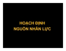 Bài giảng Khái quát hoạch định nguồn nhân lực