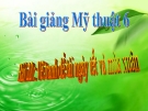 Bài 22: Ngày tết và mùa xuân - Bài giảng điện tử Mỹ thuật 6 - GV.N.Mai Thanh