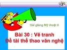 Bài 31: Vẽ trang trí chiếc khăn - Bài giảng điện tử Mỹ thuật 6 - GV.N.Mai Thanh