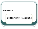 Bài giảng Quản trị học (Lê Thị Bích Ngọc) - Chương 8: Chức năng lãnh đạo