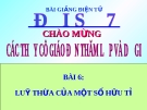 Bài giảng Đại số 7 chương 1 bài 6: Lũy thừa của một số hữu tỉ (tiếp)