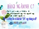 Bài 7 Nhạc lí: Gam trưởng - Giọng trưởng - Bài giảng Âm nhạc 7 - GV: V.Bảo