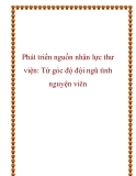 Phát triển nguồn nhân lực thư viện: Từ góc độ đội ngũ tình nguyện viên