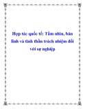 Hợp tác quốc tế: Tầm nhìn, bản lĩnh và tinh thần trách nhiệm đối với sự nghiệp