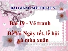 Bài giảng Vẽ tranh: Đề tài Ngày Tết, lễ hội và mùa xuân - Mỹ thuật 5 - GV.N.Huy Hoàng