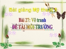 Bài giảng Vẽ tranh: Đề tài Môi trường - Mỹ thuật 5 - GV.N.Huy Hoàng