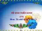 Slide bài Vệ sinh thần kinh (TT) - Tự Nhiên Xã Hội 3 - GV.H.T.Minh