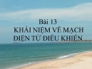 Bài giảng Công nghệ 12 bài 13: Khái niệm về mạch điện tử điều khiển