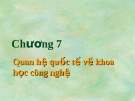 Bài giảng Nhập môn quan hệ quốc tế - Chương 7: Quan hệ quốc tế về khoa học công nghệ