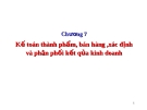 Bài giảng Kế toán doanh nghiệp (Th.S Đinh Xuân Dũng) - Chương 7: Kế toán thành phẩm, bán hàng ,xác định và phân phối kết qủa kinh doanh